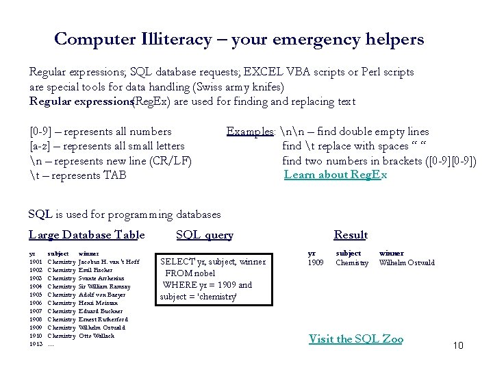 Computer Illiteracy – your emergency helpers Regular expressions; SQL database requests; EXCEL VBA scripts