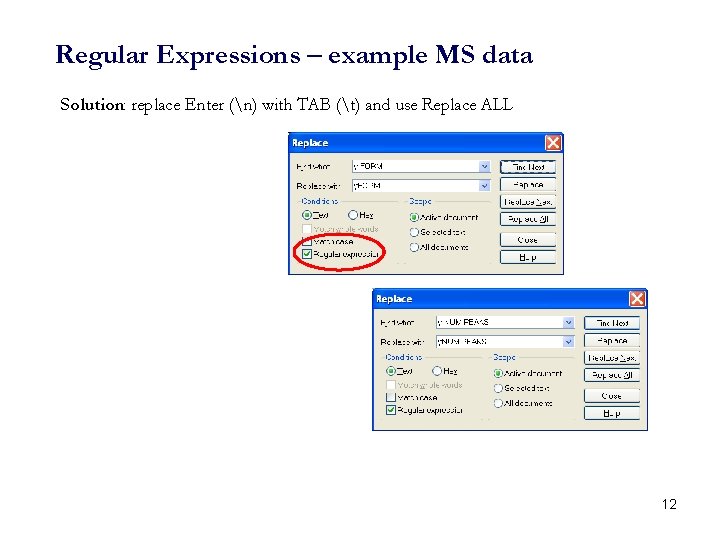 Regular Expressions – example MS data Solution: replace Enter (n) with TAB (t) and
