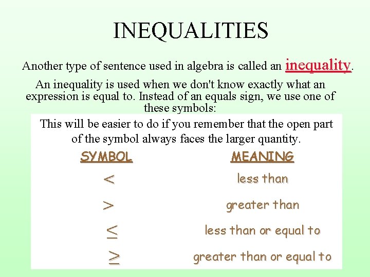 INEQUALITIES Another type of sentence used in algebra is called an inequality. An inequality