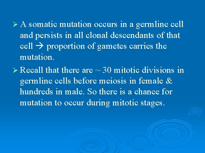 Ø A somatic mutation occurs in a germline cell and persists in all clonal