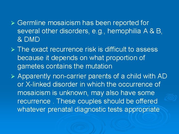 Germline mosaicism has been reported for several other disorders, e. g. , hemophilia A