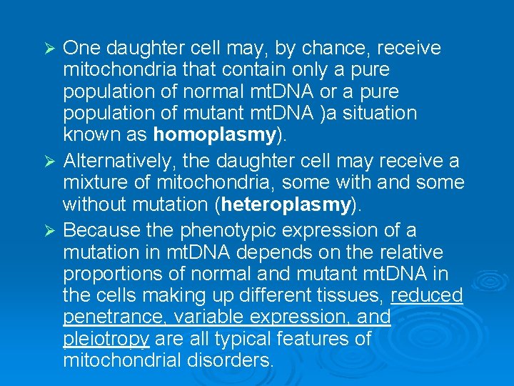 One daughter cell may, by chance, receive mitochondria that contain only a pure population