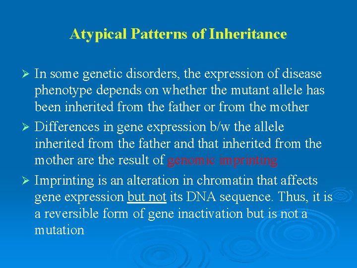 Atypical Patterns of Inheritance In some genetic disorders, the expression of disease phenotype depends