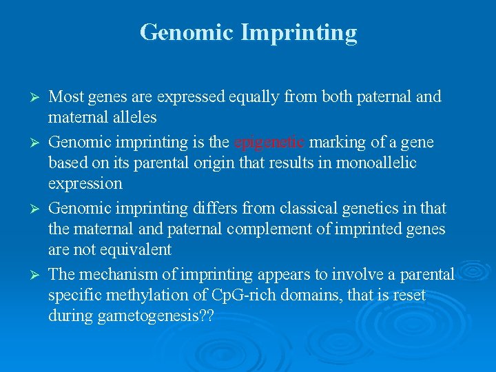 Genomic Imprinting Most genes are expressed equally from both paternal and maternal alleles Ø