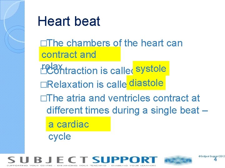 Heart beat �The chambers of the heart can contract and relax �Contraction is calledsystole