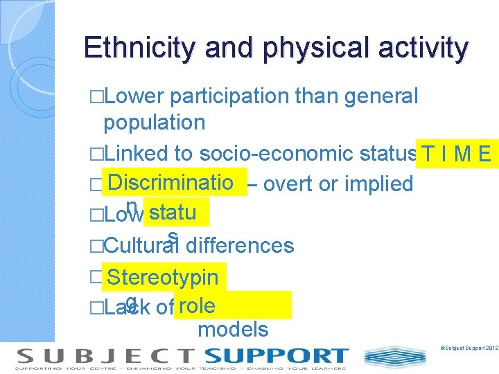 Ethnicity and physical activity �Lower participation than general population �Linked to socio-economic status T