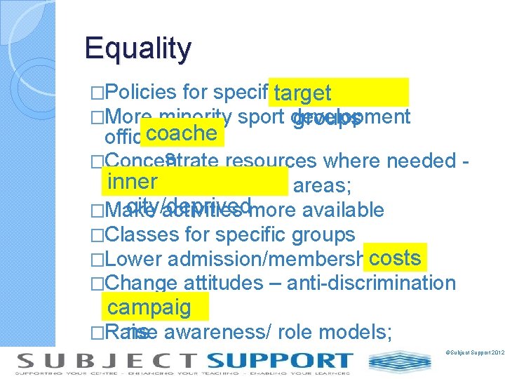 Equality �Policies for specific target �More minority sport development groups coache officers and s