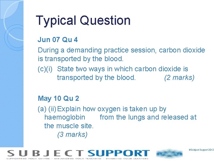 Typical Question Jun 07 Qu 4 During a demanding practice session, carbon dioxide is