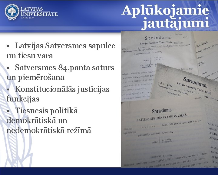 Aplūkojamie jautājumi • Latvijas Satversmes sapulce un tiesu vara • Satversmes 84. panta saturs