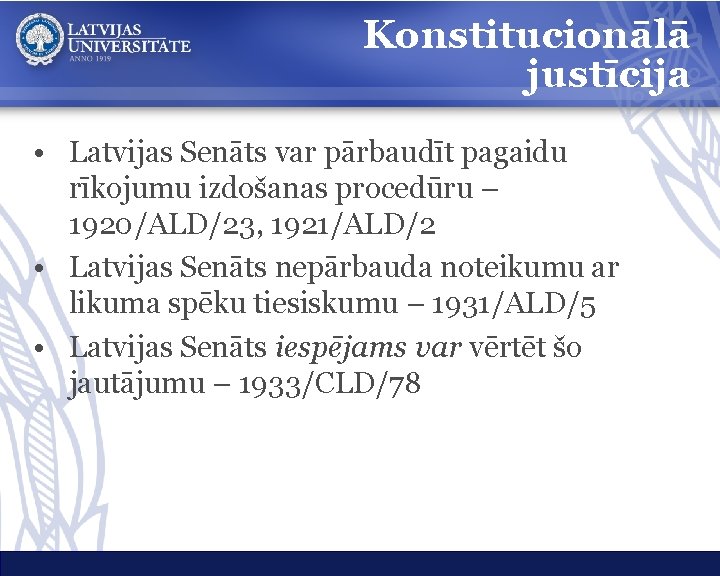 Konstitucionālā justīcija • Latvijas Senāts var pārbaudīt pagaidu rīkojumu izdošanas procedūru – 1920/ALD/23, 1921/ALD/2