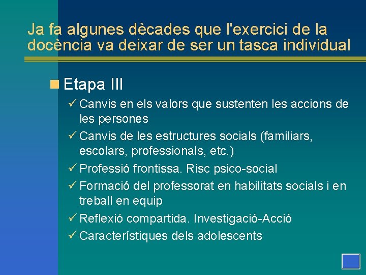 Ja fa algunes dècades que l'exercici de la docència va deixar de ser un