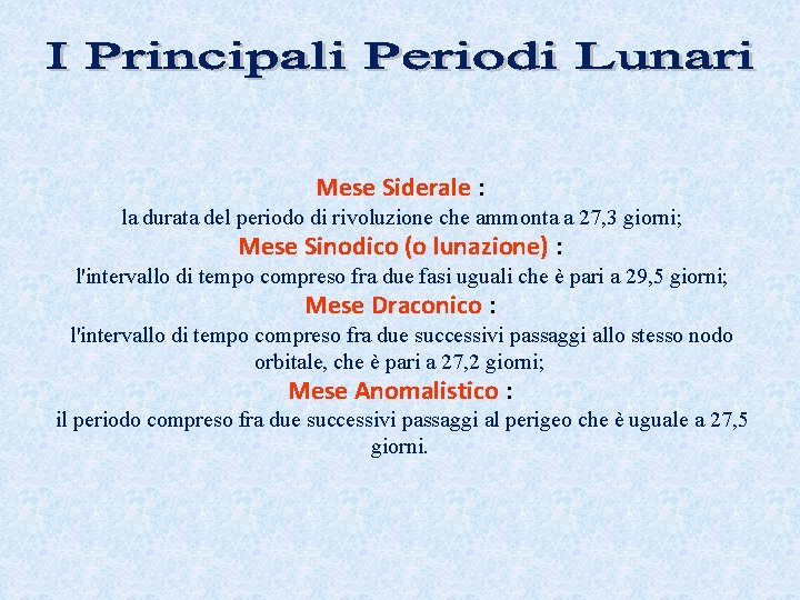 Mese Siderale : la durata del periodo di rivoluzione che ammonta a 27, 3