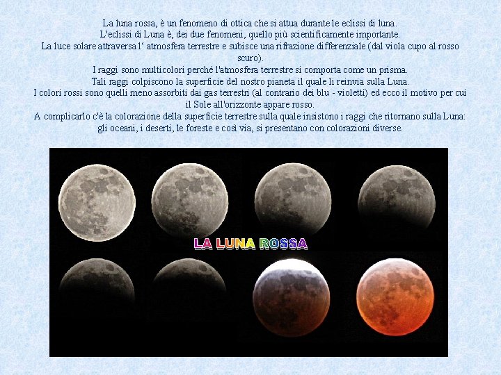 La luna rossa, è un fenomeno di ottica che si attua durante le eclissi