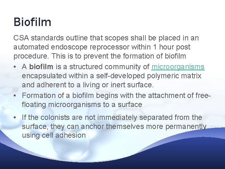 Biofilm CSA standards outline that scopes shall be placed in an automated endoscope reprocessor Biofilm CSA standards outline that scopes shall be placed in an automated endoscope reprocessor