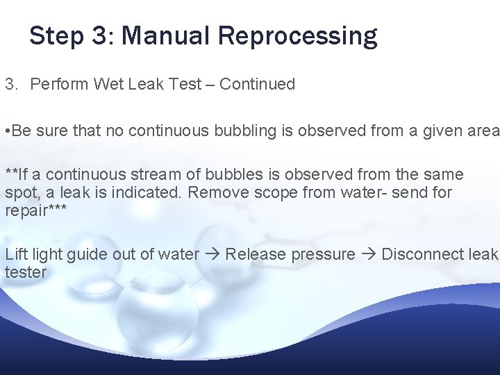 Step 3: Manual Reprocessing 3. Perform Wet Leak Test – Continued • Be sure Step 3: Manual Reprocessing 3. Perform Wet Leak Test – Continued • Be sure
