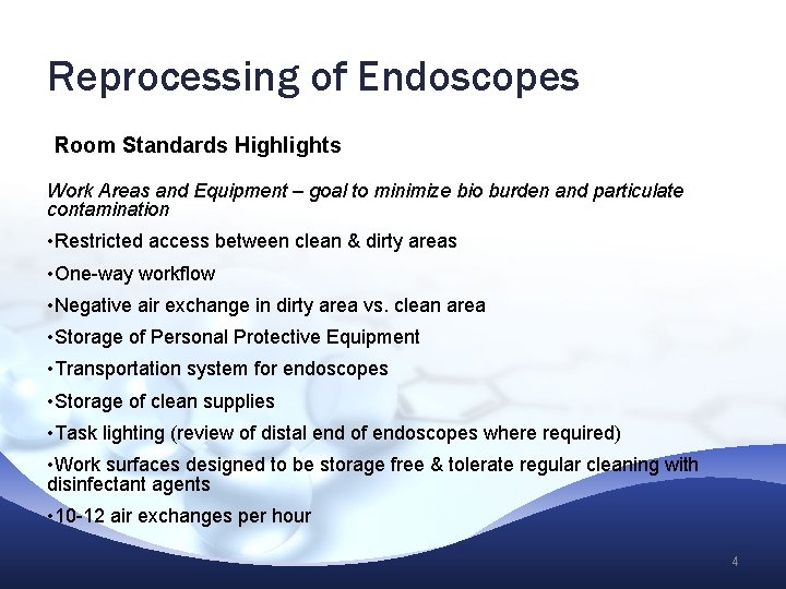 Reprocessing of Endoscopes Room Standards Highlights Work Areas and Equipment – goal to minimize Reprocessing of Endoscopes Room Standards Highlights Work Areas and Equipment – goal to minimize