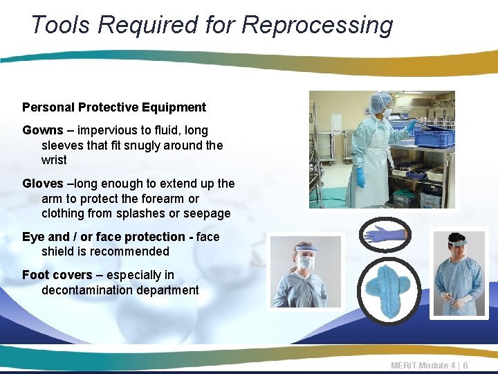 Tools Required for Reprocessing Personal Protective Equipment Gowns – impervious to fluid, long sleeves Tools Required for Reprocessing Personal Protective Equipment Gowns – impervious to fluid, long sleeves