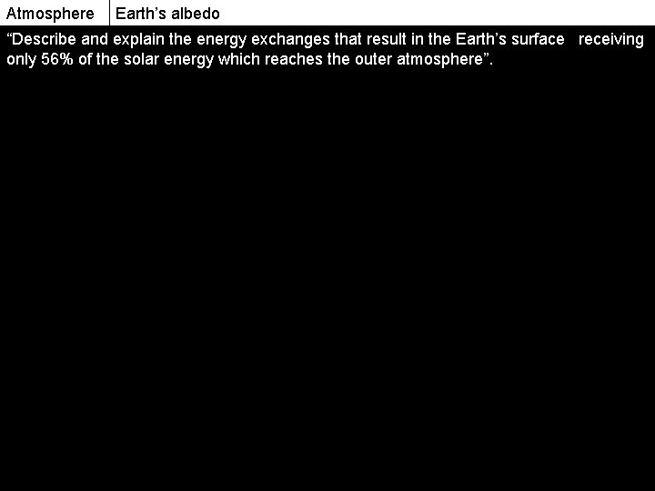 Atmosphere Earth’s albedo “Describe and explain the energy exchanges that result in the Earth’s