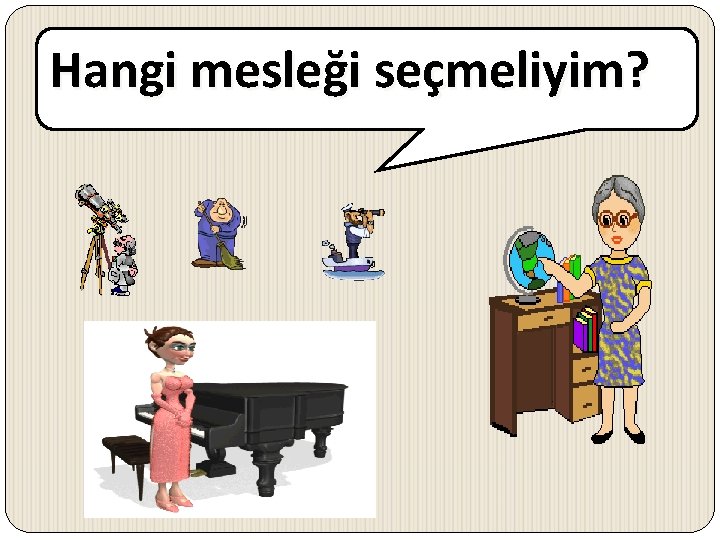 Hangi mesleği seçmeliyim? 