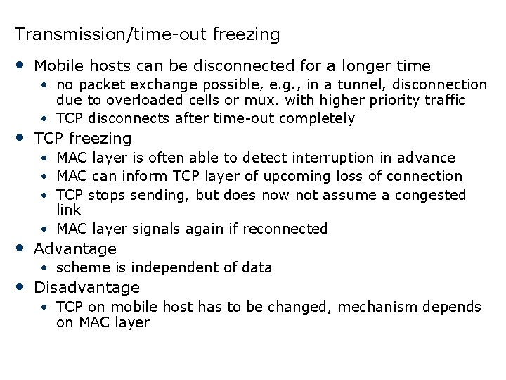 Transmission/time-out freezing • Mobile hosts can be disconnected for a longer time • no Transmission/time-out freezing • Mobile hosts can be disconnected for a longer time • no