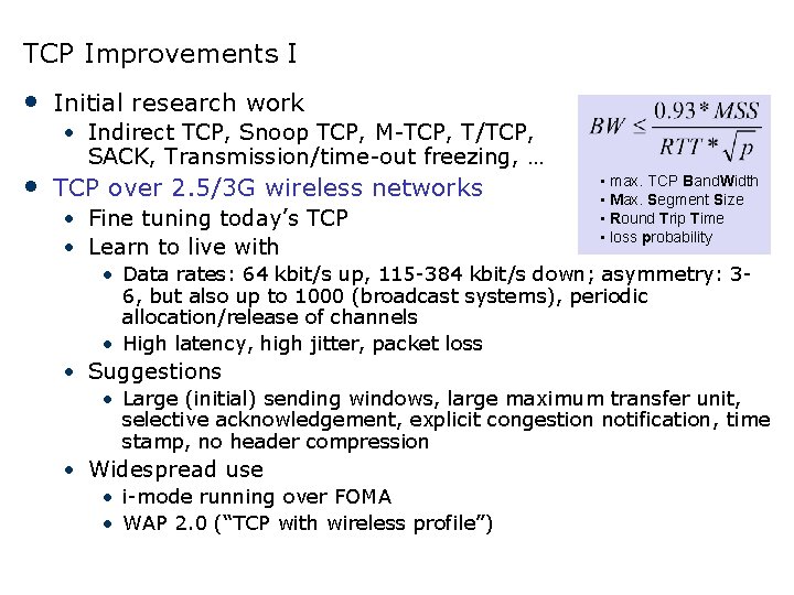 TCP Improvements I • Initial research work • Indirect TCP, Snoop TCP, M-TCP, T/TCP,