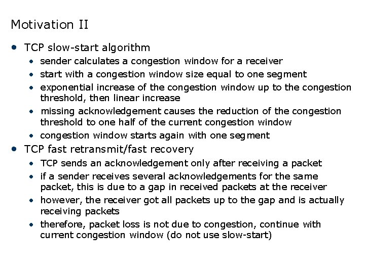 Motivation II • TCP slow-start algorithm • sender calculates a congestion window for a