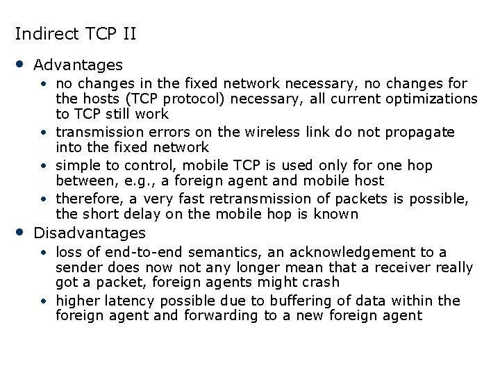 Indirect TCP II • Advantages • no changes in the fixed network necessary, no Indirect TCP II • Advantages • no changes in the fixed network necessary, no
