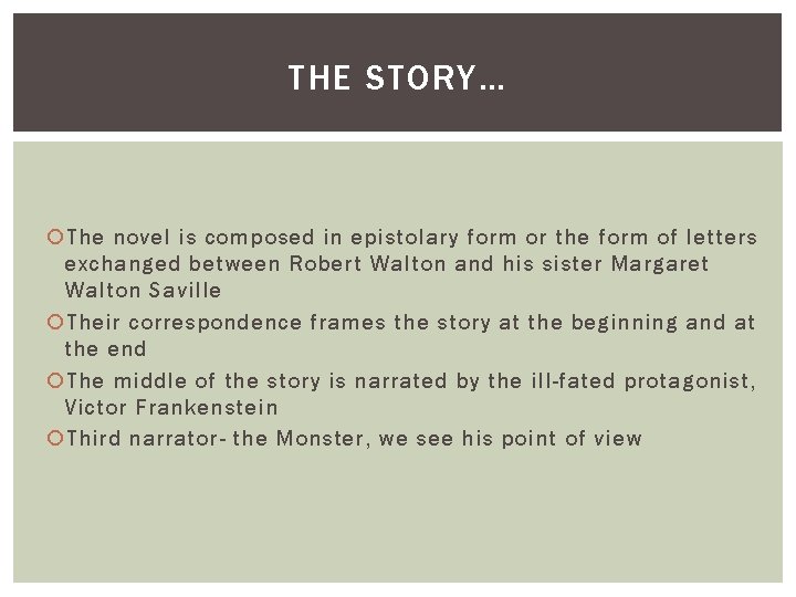 THE STORY… The novel is composed in epistolary form or the form of letters