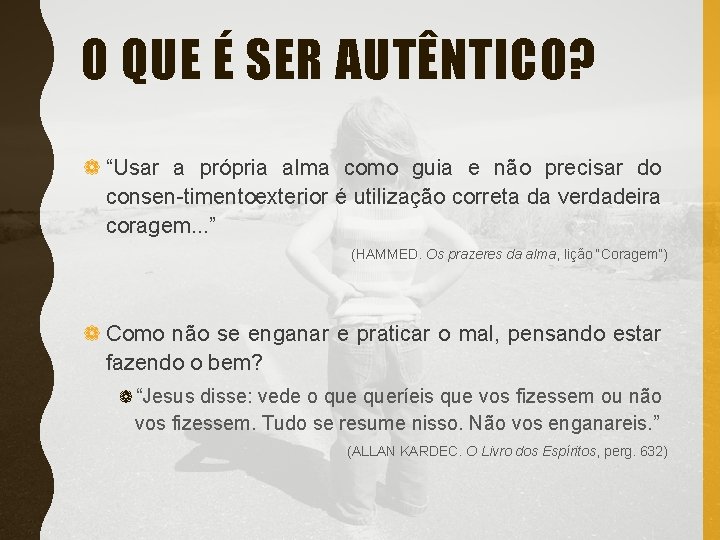 O QUE É SER AUTÊNTICO? ❁ “Usar a própria alma como guia e não