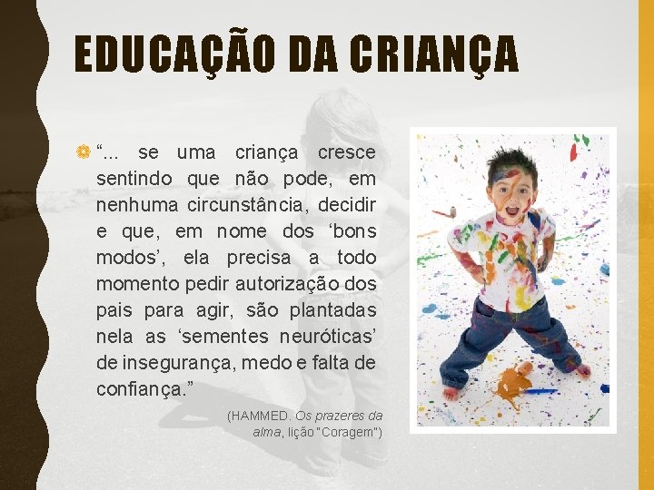 EDUCAÇÃO DA CRIANÇA ❁ “. . . se uma criança cresce sentindo que não