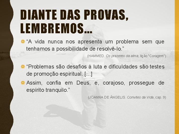 DIANTE DAS PROVAS, LEMBREMOS. . . ❁ “A vida nunca nos apresenta um problema