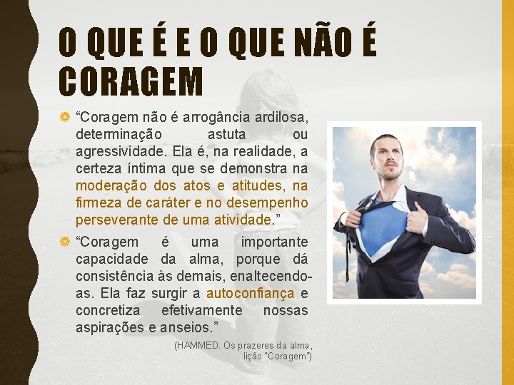 O QUE É E O QUE NÃO É CORAGEM ❁ “Coragem não é arrogância