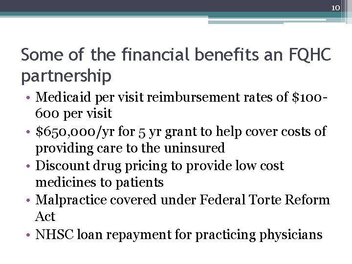 10 Some of the financial benefits an FQHC partnership • Medicaid per visit reimbursement 10 Some of the financial benefits an FQHC partnership • Medicaid per visit reimbursement