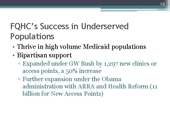 13 FQHC’s Success in Underserved Populations • Thrive in high volume Medicaid populations • 13 FQHC’s Success in Underserved Populations • Thrive in high volume Medicaid populations •