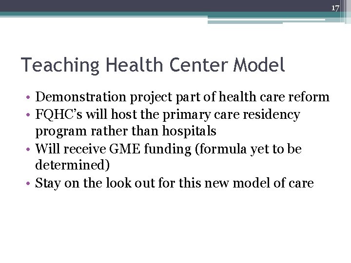 17 Teaching Health Center Model • Demonstration project part of health care reform • 17 Teaching Health Center Model • Demonstration project part of health care reform •