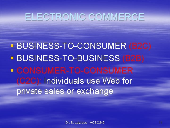 ELECTRONIC COMMERCE § BUSINESS-TO-CONSUMER (B 2 C) § BUSINESS-TO-BUSINESS (B 2 B) § CONSUMER-TO-CONSUMER