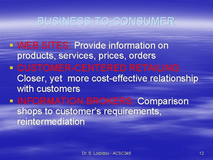 BUSINESS-TO-CONSUMER § WEB SITES: Provide information on products, services, prices, orders § CUSTOMER-CENTERED RETAILING: