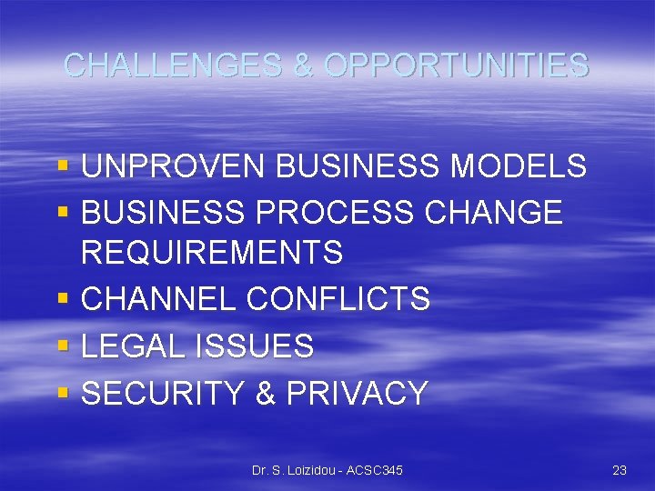 CHALLENGES & OPPORTUNITIES § UNPROVEN BUSINESS MODELS § BUSINESS PROCESS CHANGE REQUIREMENTS § CHANNEL