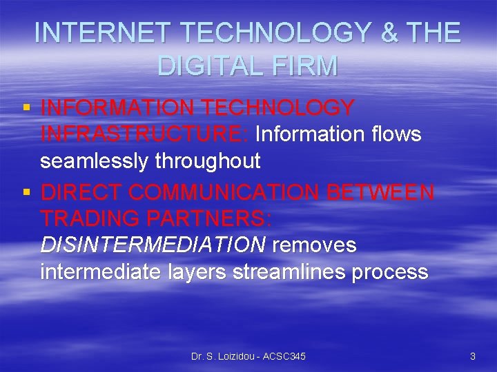 INTERNET TECHNOLOGY & THE DIGITAL FIRM § INFORMATION TECHNOLOGY INFRASTRUCTURE: Information flows seamlessly throughout