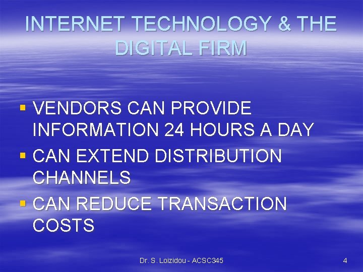 INTERNET TECHNOLOGY & THE DIGITAL FIRM § VENDORS CAN PROVIDE INFORMATION 24 HOURS A