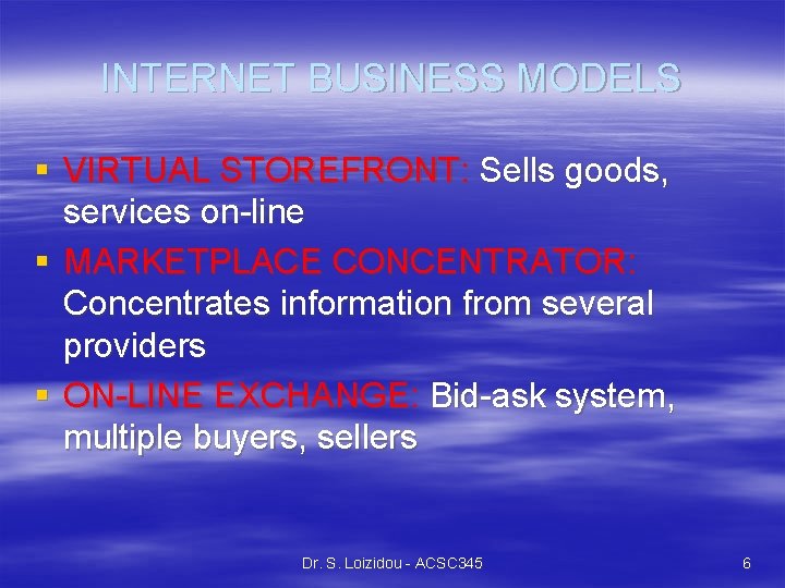 INTERNET BUSINESS MODELS § VIRTUAL STOREFRONT: Sells goods, services on-line § MARKETPLACE CONCENTRATOR: Concentrates