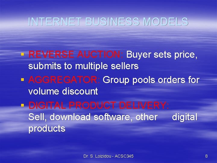 INTERNET BUSINESS MODELS § REVERSE AUCTION: Buyer sets price, submits to multiple sellers §
