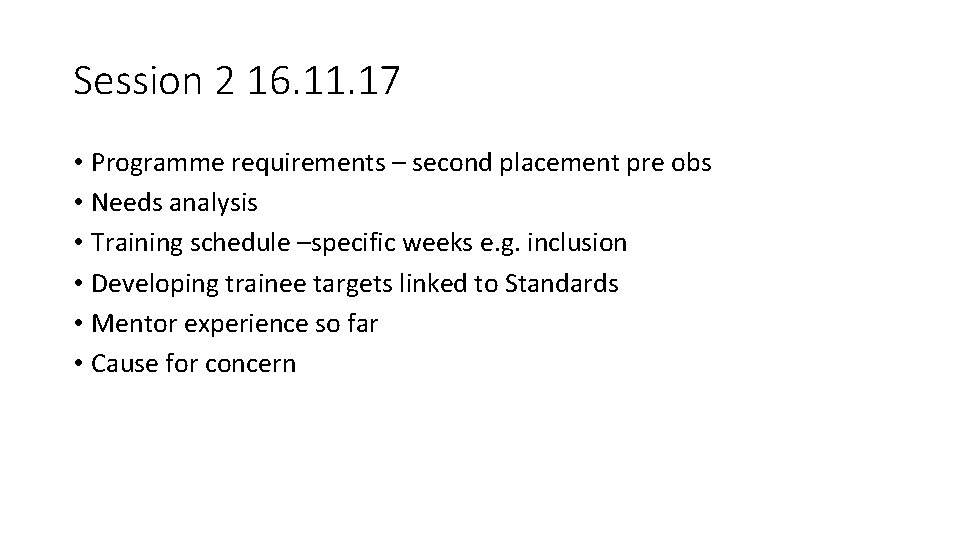 Session 2 16. 11. 17 • Programme requirements – second placement pre obs •