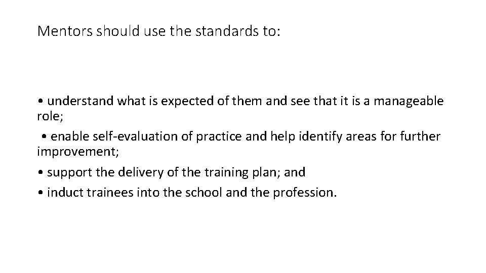 Mentors should use the standards to: • understand what is expected of them and