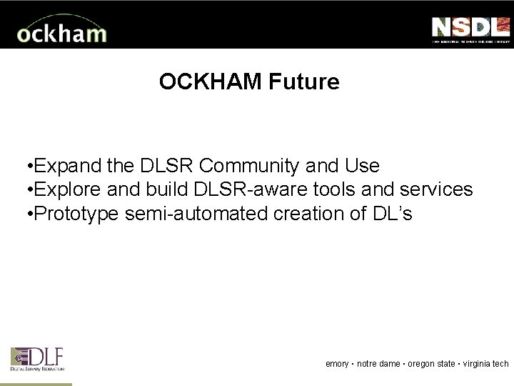 OCKHAM Future • Expand the DLSR Community and Use • Explore and build DLSR-aware