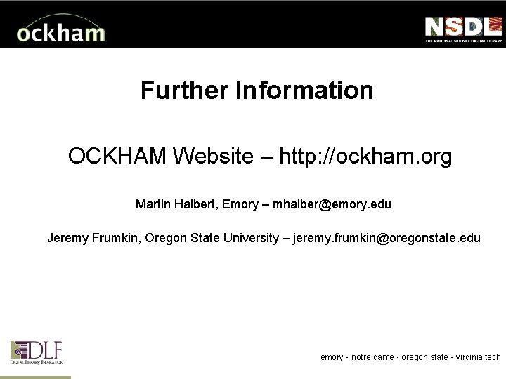 Further Information OCKHAM Website – http: //ockham. org Martin Halbert, Emory – mhalber@emory. edu