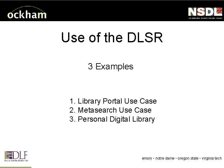 Use of the DLSR 3 Examples 1. Library Portal Use Case 2. Metasearch Use