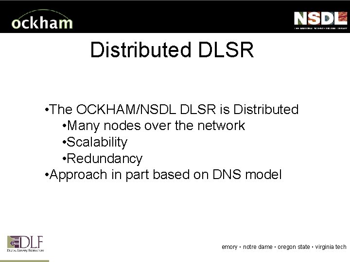 Distributed DLSR • The OCKHAM/NSDL DLSR is Distributed • Many nodes over the network