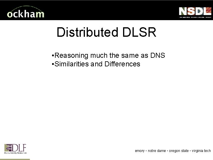 Distributed DLSR • Reasoning much the same as DNS • Similarities and Differences emory