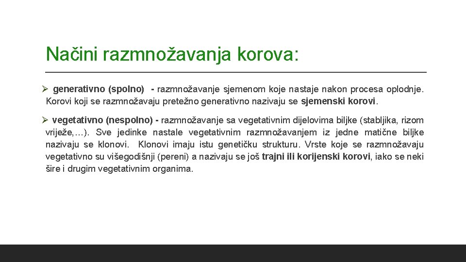 Načini razmnožavanja korova: Ø generativno (spolno) - razmnožavanje sjemenom koje nastaje nakon procesa oplodnje.